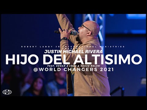 Hijo del Altísimo | Justin Michael ft Josue Rolon & Edgar J Cruz | World Changers 2021