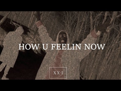 HOW U FEELIN NOW ?