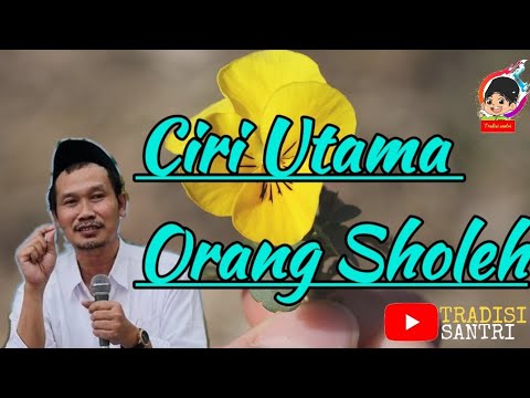 Ciri utama orang Sholeh || Gus Baha