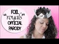 Foil - Royals - Lorde (Parody) 