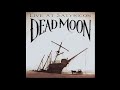Dead Moon - Down The Road