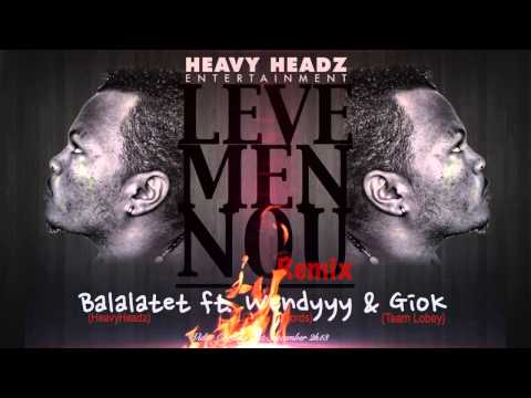 Leve Men Nou Remix - Balalatet ft Wendyyy & Gio-k ( TeamLobey ) [Audio]