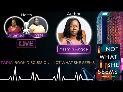 Book Discussion - NOT WHAT SHE SEEMS with Author Yasmin Angoe