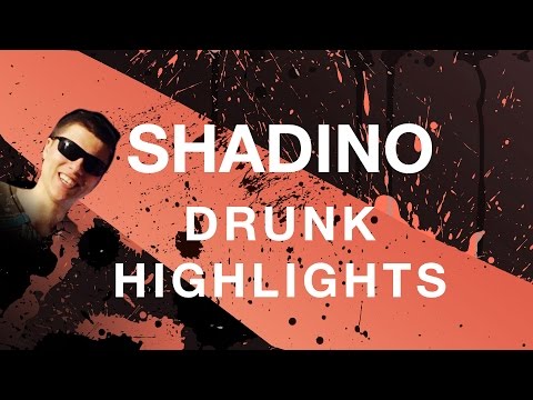 Drunk Shadino Highlights