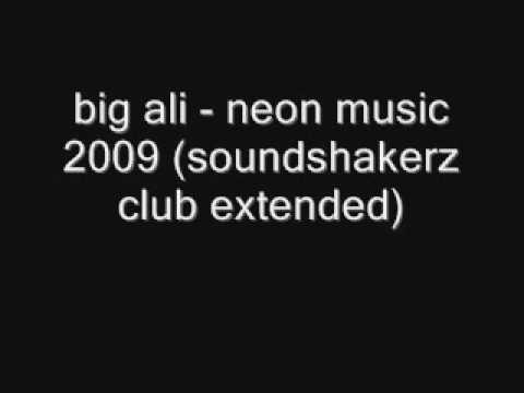big ali - neon music 2009 (soundshakerz club extended)