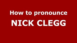 How to pronounce Nick Clegg