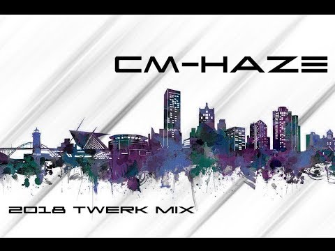 CM-HAZE 2018 Twerk Mix