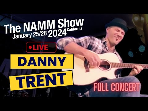 DANNY TRENT live at the NAMM Show 2024 | Full Concert