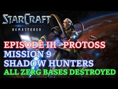Starcraft: Remastered - Episode III - Protoss - Mission 9: Shadow Hunters A (All Bases Destroyed)