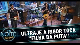 Ultraje a Rigor toca &quot;Filha da Puta&quot;