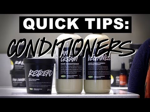 LUSH Quick Tips: Conditioners