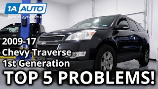 Top 5 Problems Chevy Traverse SUV 1st Generation 2009-17