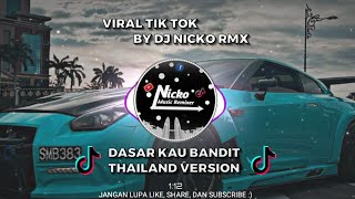 Download lagu DJ DASAR KAU BANDIT THAILAND VERSION VIRAL TIKTOK || DJ NICKO RMX mp3