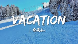 Vacation - G.R.L.  (Lyrics)