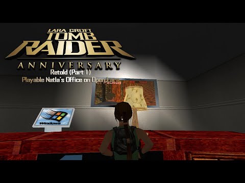 Tomb Raider Anniversary Retold (Part 1): Playable Natla's Office on OpenLara