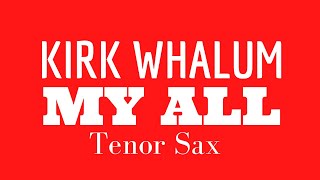 Kirk Whalum - My All Sax Tenor