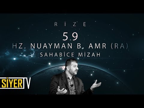 59. Hz. Nuayman b. Amr (r.a) Sahabîce Mizah / Rize