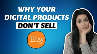 Why you’re not making Etsy digital product sales