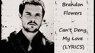 Brandon Flowers - Can&#39;t Deny My Love (LYRICS)
