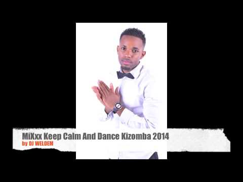 MiXx Keep Calm And Dance Kizomba (By Dj WeLdEm)