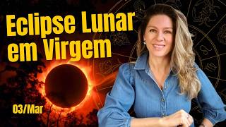 Lunar Eclipse (March 3rd): Full Moon in Virgo and Sun in Pisces - impacts and revelations