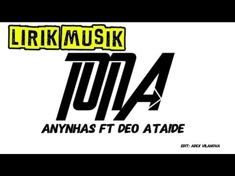 Anynhas _ TONA _ ft Deo Ataide ( Lirik musik)