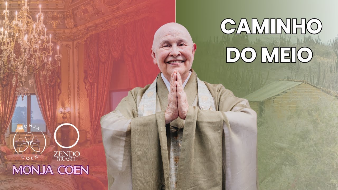 MONJA COEN O CAMINHO DO MEIO - sem extremos de prazer ou de dor #zen