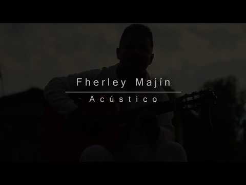 Fherley Majín - Nací en Ti (Acústico)