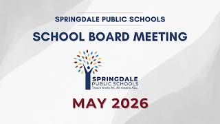 Springdale Public Schools | May 2026 School Board Meeting