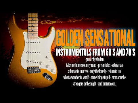 Golden Sensational Instrumentals  From 60`s and 70`s - Guitar by Vladan