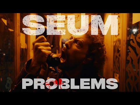 SEUM - Problems (Official Video)