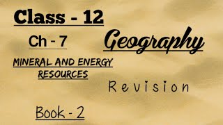 Class -12|Geography Revision|Ch- 7 Mineral and Energy Resources|Book- 2