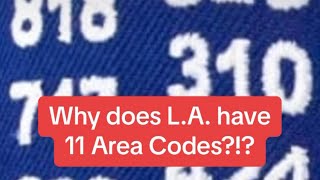 Why Does L.A. Have 11 Area Codes!