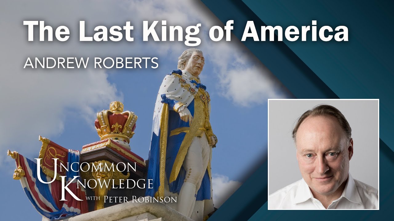 The Last King of America: Andrew Roberts on King George III