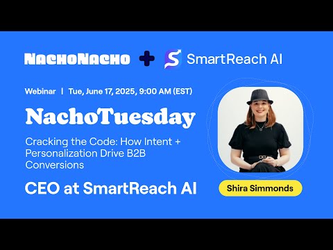 NachoTuesday: How Intent + Personalization Drive B2B Conversions (Ft. SmartReach AI Founder)