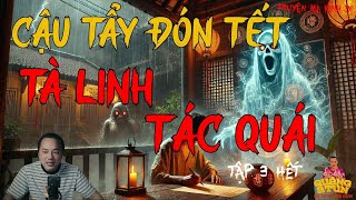 Download lagu TRUYỆN MA HAY NHẤT : CẬY TẨY ĐÓN TẾT - TÀ LINH TÁC QUÁI TẬP 3 HẾT | TRUYỆN MA CỦA QUÀNG A TŨN mp3