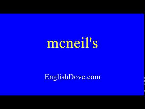 How to pronounce mcneil's in American English.