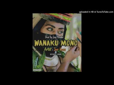 Wanaku Mono(2020) - JNR KENZ[Prod by Izzy Monster]