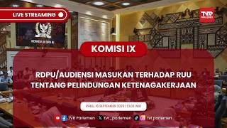 KOMISI IX DPR RI - RDPU/AUDIENSI MASUKAN TERHADAP RUU TENTANG PELINDUNGAN KETENAGAKERJAAN