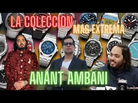 LA COLECCION DE RELOJES MAS IMPRESIONANTE DEL MUNDO - ANANT AMBANI
