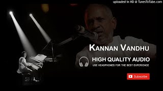 Kannan Vandhu Padu High Quality Audio Song  Ilayar