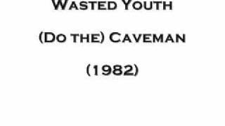 Wasted Youth (UK) / Do The Caveman