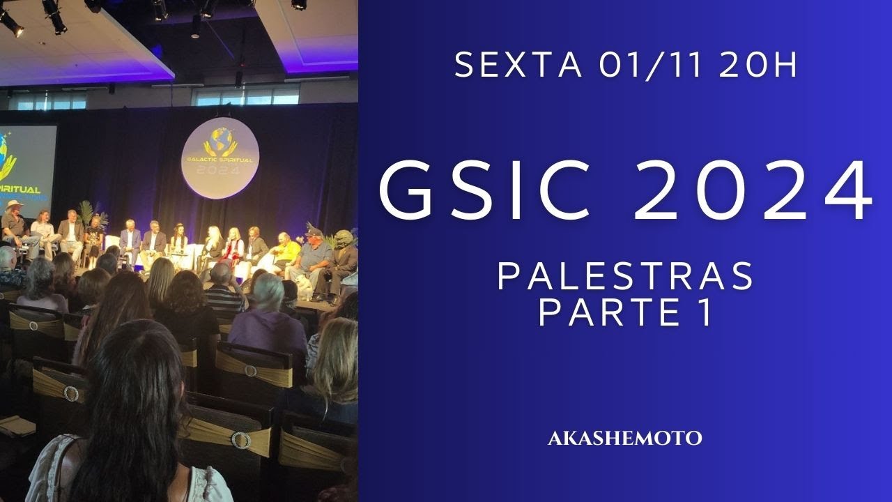 GSIC 2024 - palestras de Elena Danaan, Tony Rodrigues e Jerry Wills - parte 1