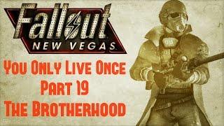 Fallout New Vegas: You Only Live Once - Part 19 - The Brotherhood