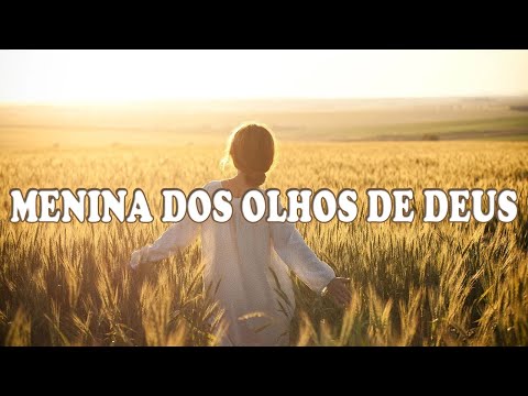 MENINA DOS OLHOS DE DEUS   Noemi Nonato   Letra