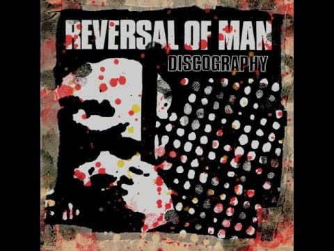 Reversal Of Man - Discography (Full Album)