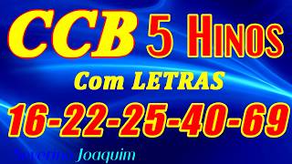 HINOS CCB COM LETRAS - 5 HINOS SELECIONADOS: 16-22-25-40-69 - LOUVE E CANTE