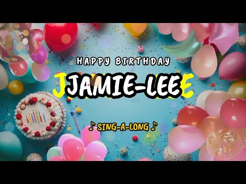 Happy Birthday to you Jamie-Lee 🎉 Custom Name Song - 🎵 Sing-a-long