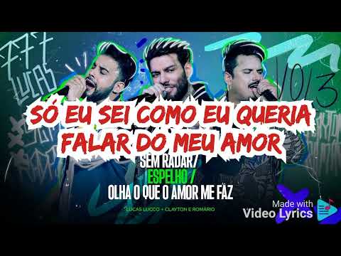 LUCAS LUCCO FT. CLAYTON & ROMÁRIO - SEM RADAR/ESPELHO/OLHA O QUE O AMOR ME FAZ (AO VIVO) - (LETRA)