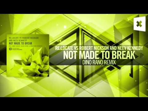 Re:Locate vs Robert Nickson & Neev Kennedy - Not Made To Break FULL (Dino Rano Remix)